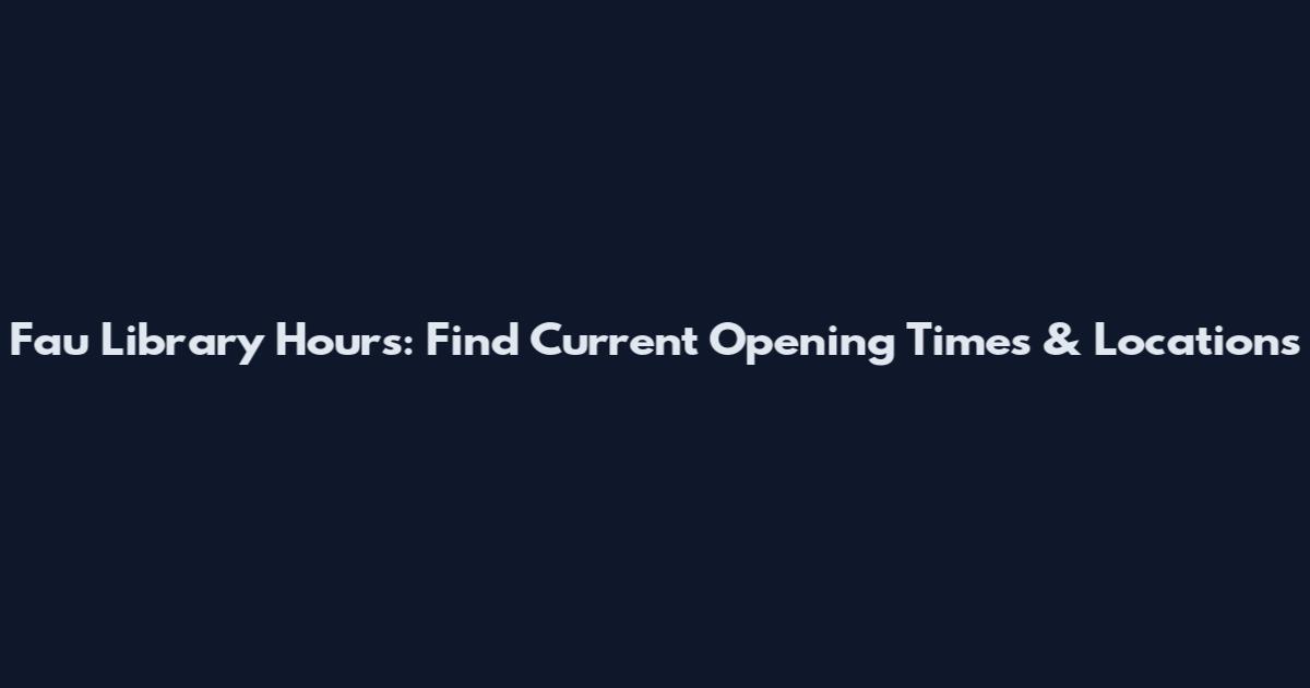 Fau Library Hours: Find Current Opening Times & Locations