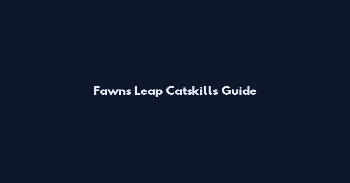 Fawns Leap Catskills Guide