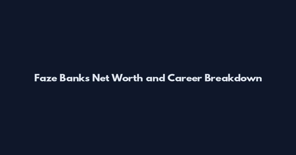 Faze Banks Net Worth and Career Breakdown