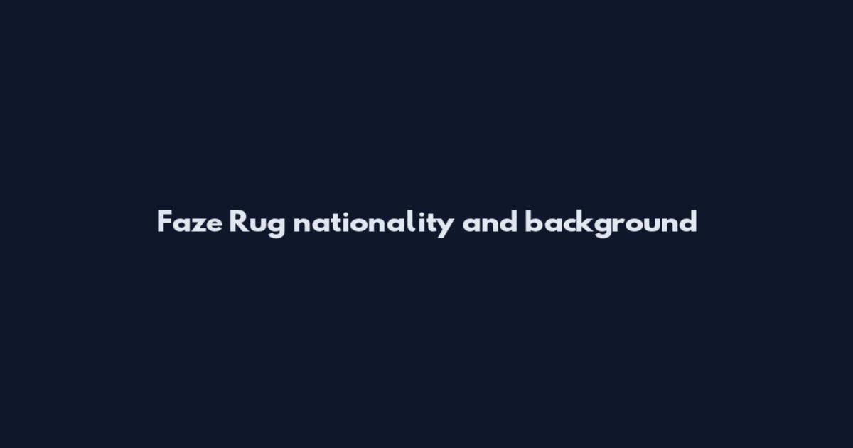 Faze Rug nationality and background