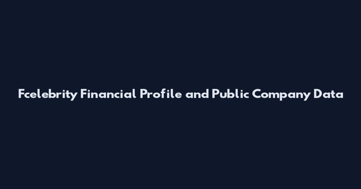 Fcelebrity Financial Profile and Public Company Data