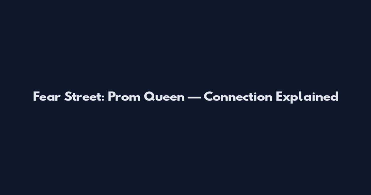 Fear Street: Prom Queen — Connection Explained