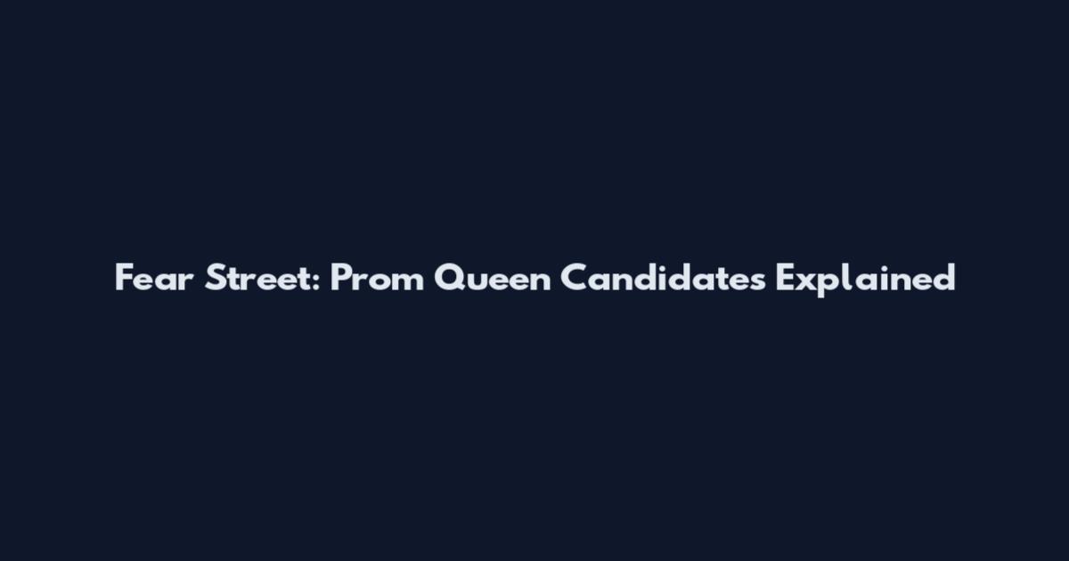 Fear Street: Prom Queen Candidates Explained