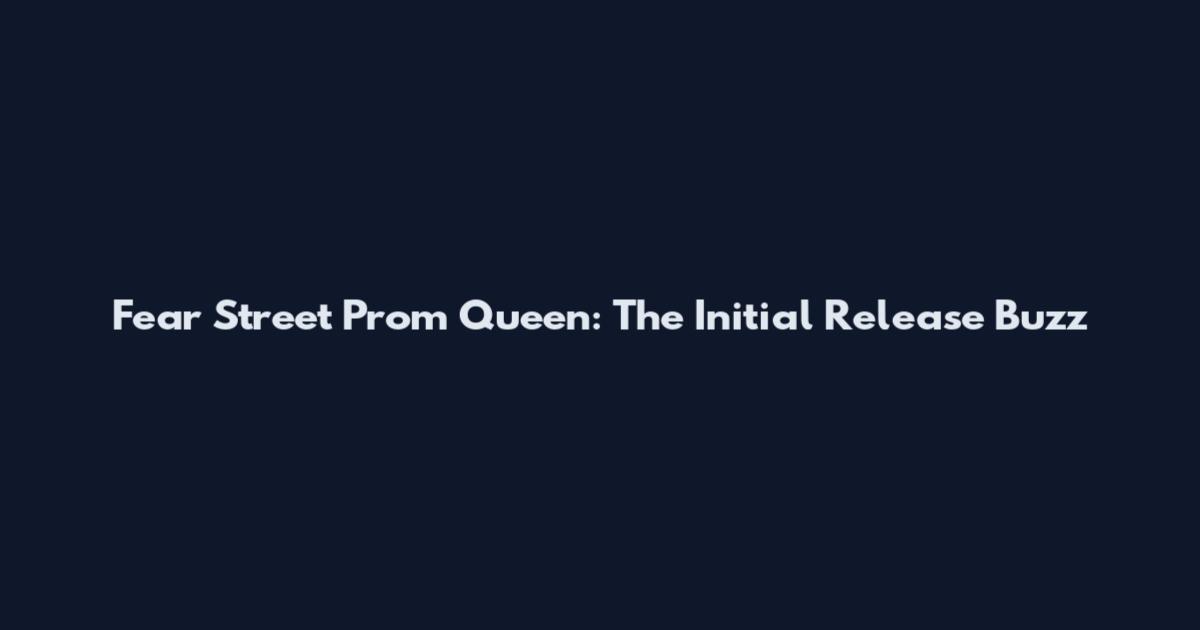 Fear Street Prom Queen: The Initial Release Buzz