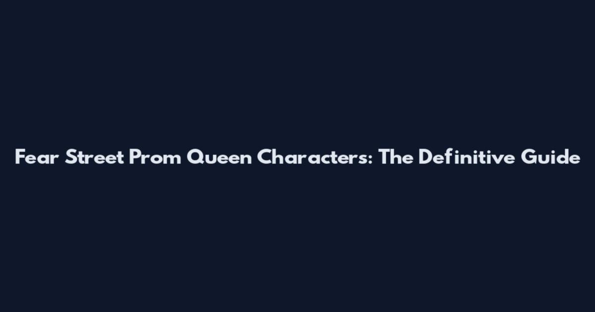 Fear Street Prom Queen Characters: The Definitive Guide