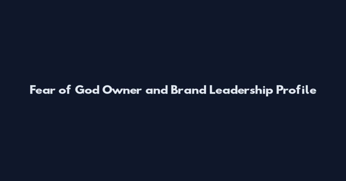 Fear of God Owner and Brand Leadership Profile