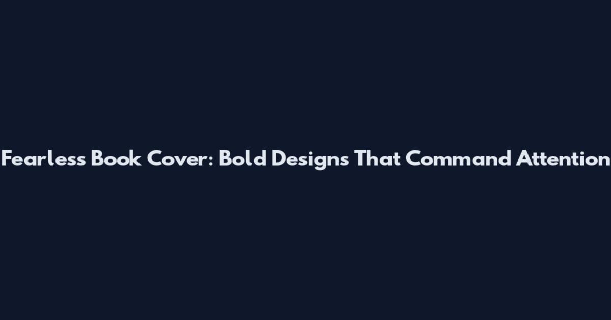 Fearless Book Cover: Bold Designs That Command Attention