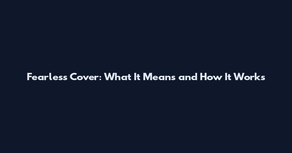 Fearless Cover: What It Means and How It Works