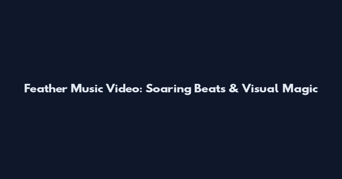 Feather Music Video: Soaring Beats & Visual Magic