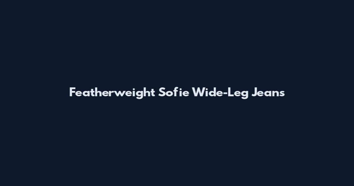 Featherweight Sofie Wide-Leg Jeans