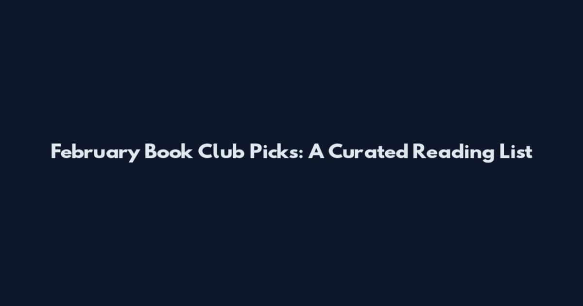 February Book Club Picks: A Curated Reading List