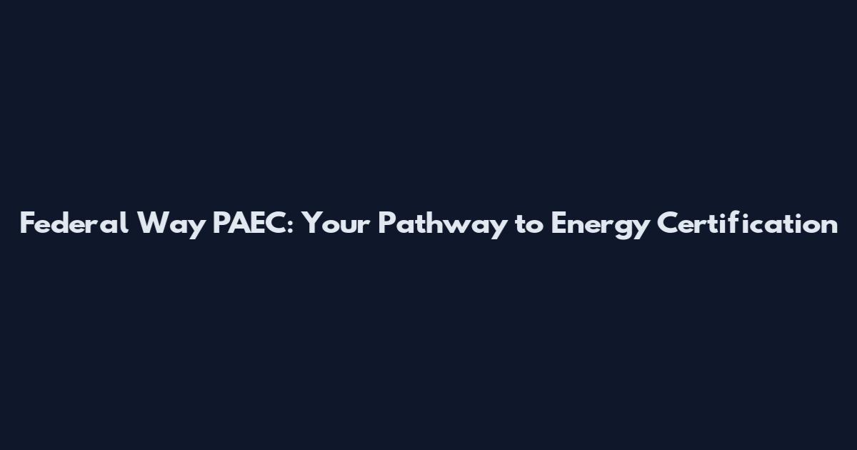 Federal Way PAEC: Your Pathway to Energy Certification
