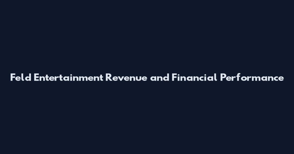 Feld Entertainment Revenue and Financial Performance