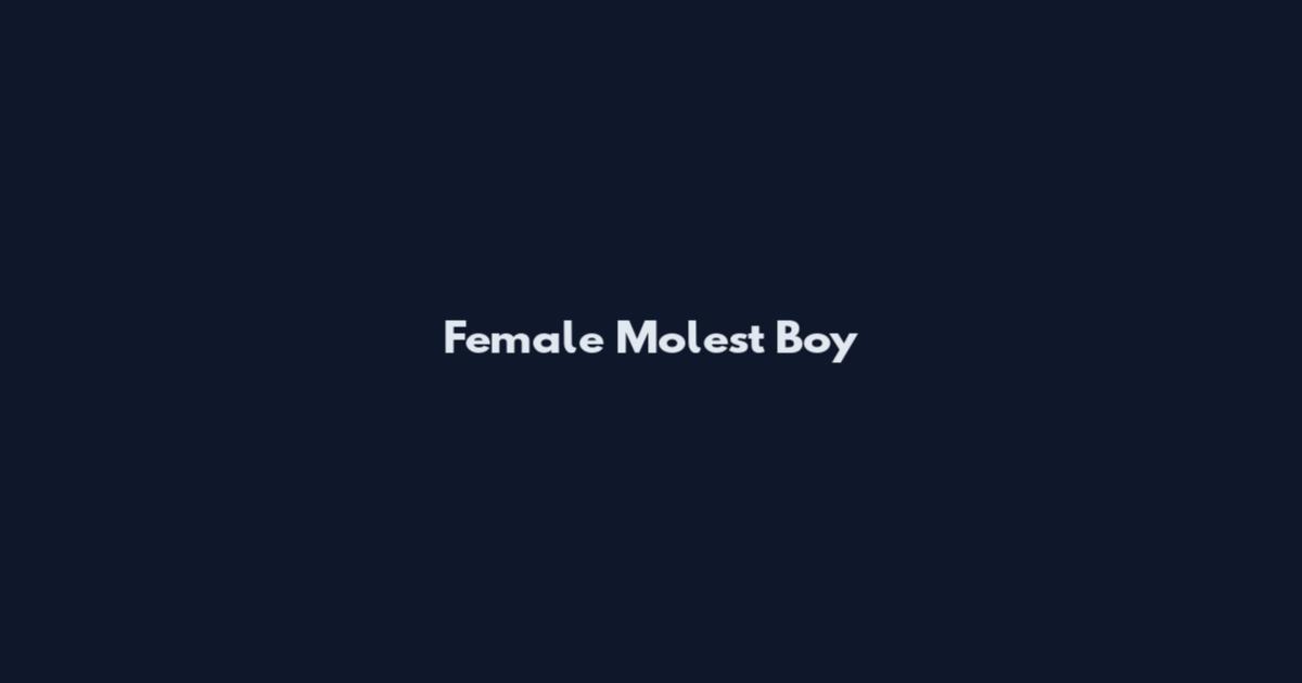 Female Molest Boy