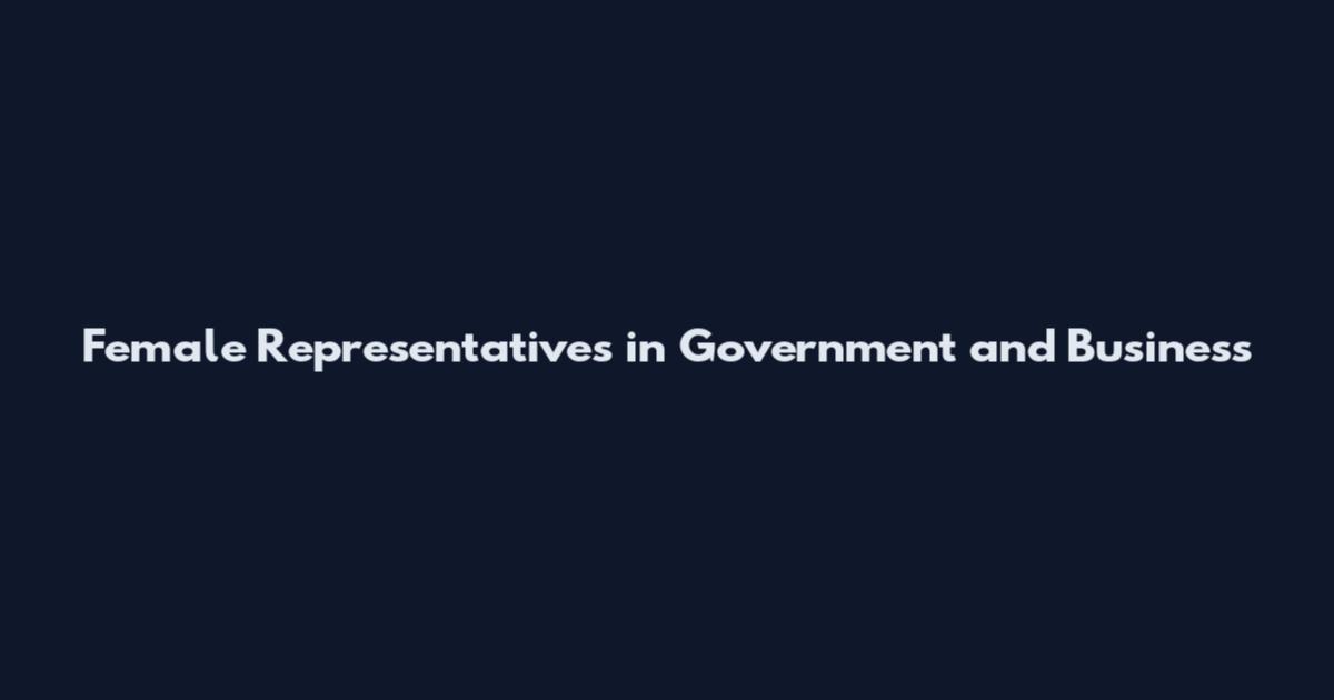 Female Representatives in Government and Business