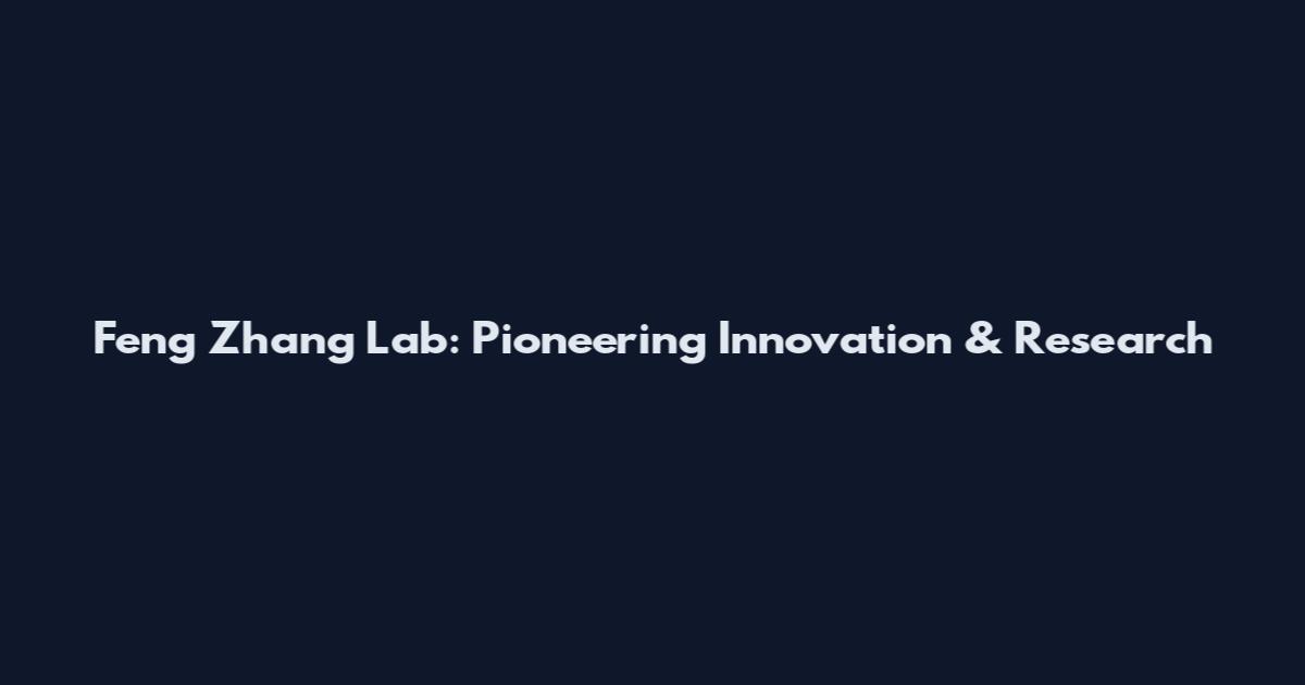 Feng Zhang Lab: Pioneering Innovation & Research