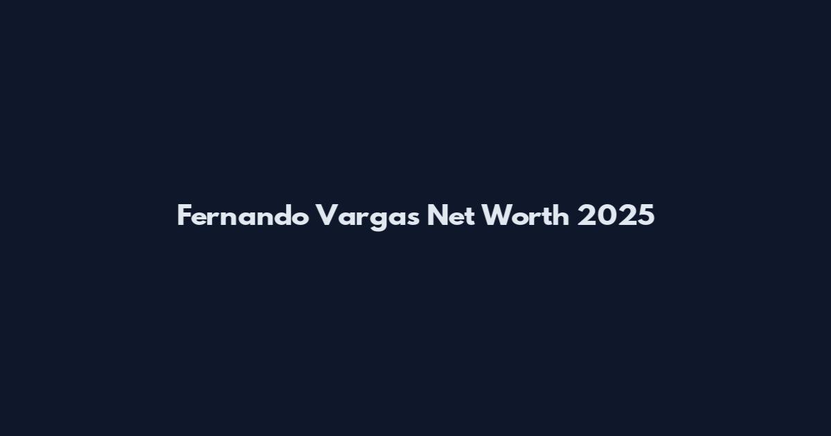 Fernando Vargas Net Worth 2025