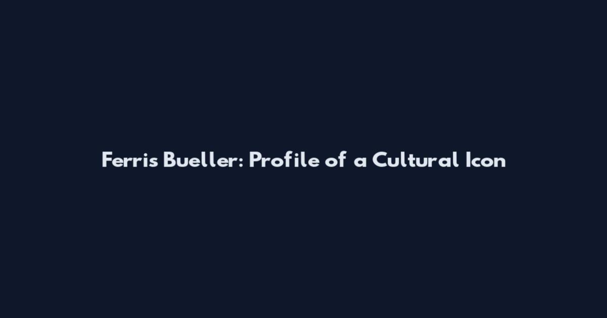Ferris Bueller: Profile of a Cultural Icon