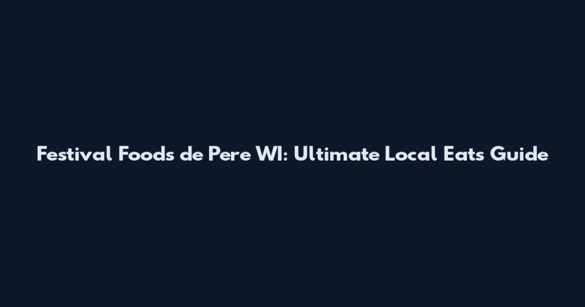 Festival Foods de Pere WI: Ultimate Local Eats Guide