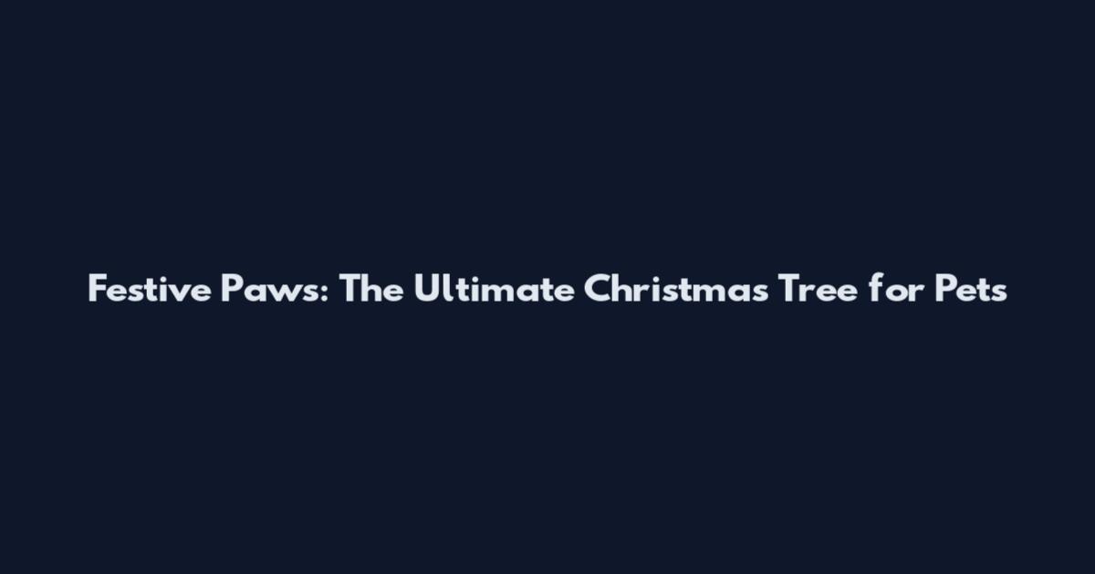 Festive Paws: The Ultimate Christmas Tree for Pets