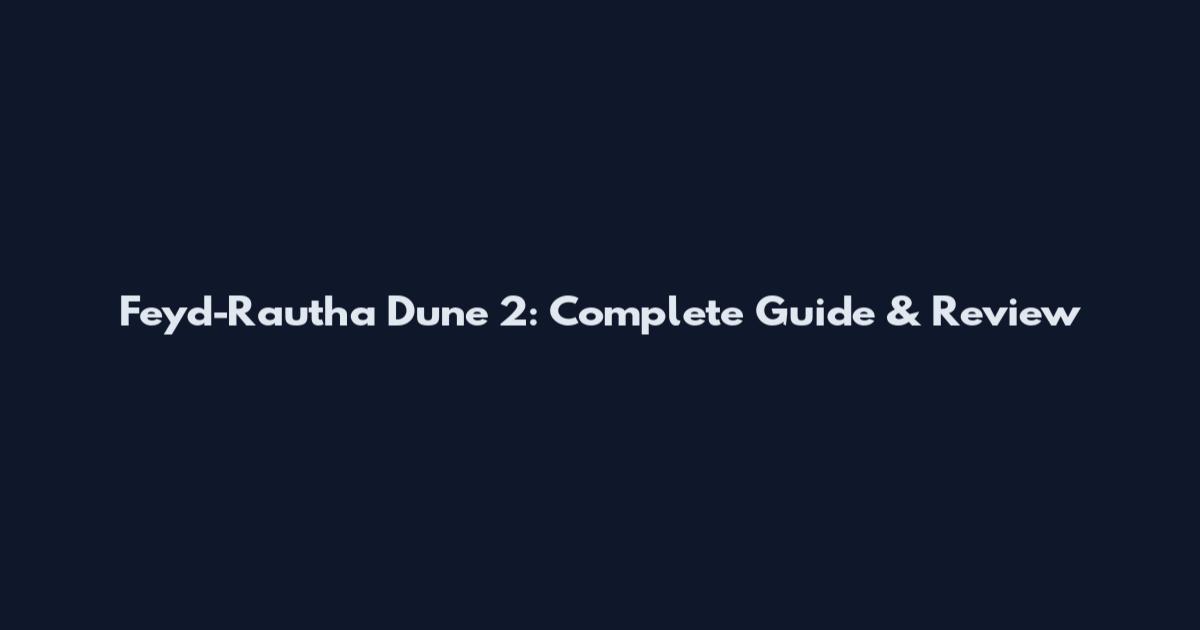 Feyd-Rautha Dune 2: Complete Guide & Review