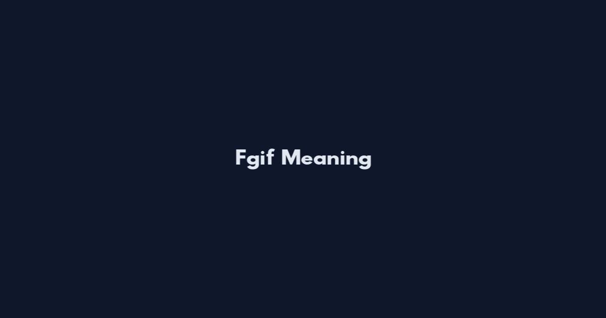 Fgif Meaning