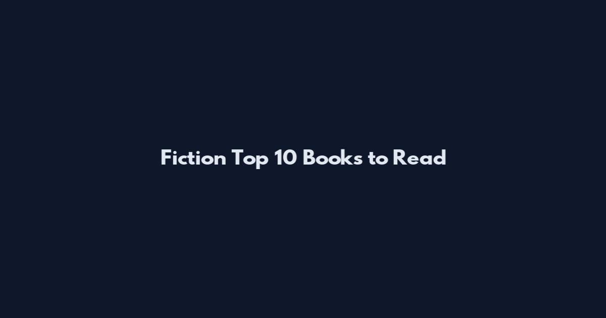 Fiction Top 10 Books to Read