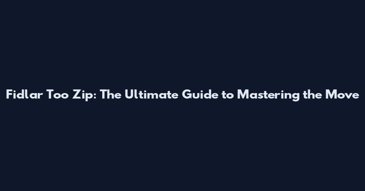 Fidlar Too Zip: The Ultimate Guide to Mastering the Move