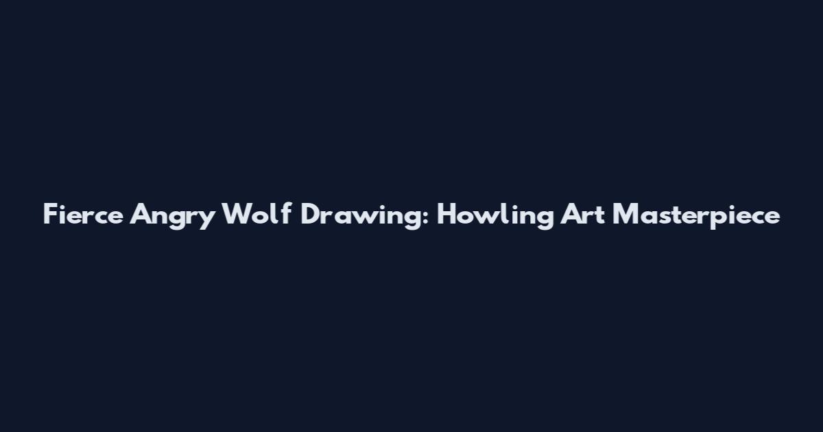Fierce Angry Wolf Drawing: Howling Art Masterpiece