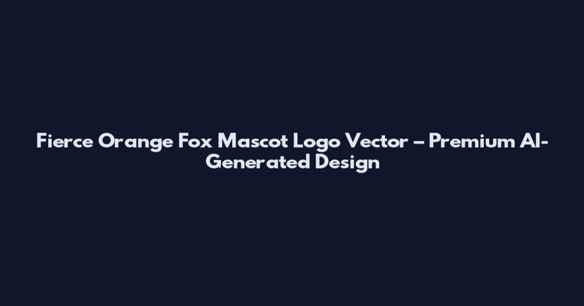 Fierce Orange Fox Mascot Logo Vector – Premium AI-Generated Design