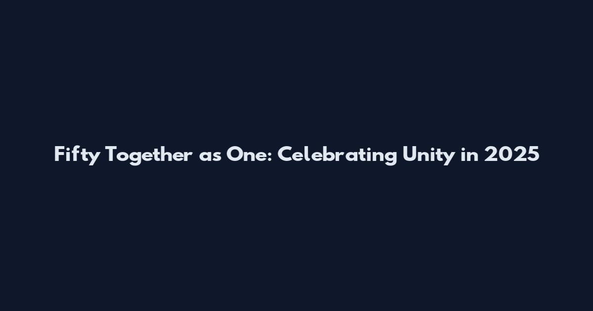 Fifty Together as One: Celebrating Unity in 2025