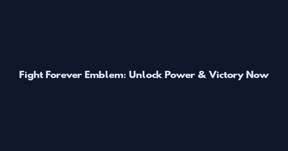 Fight Forever Emblem: Unlock Power & Victory Now