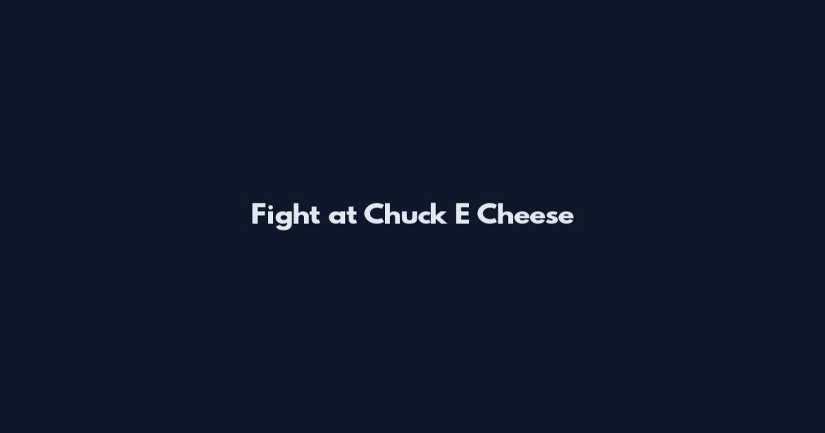 Fight at Chuck E Cheese