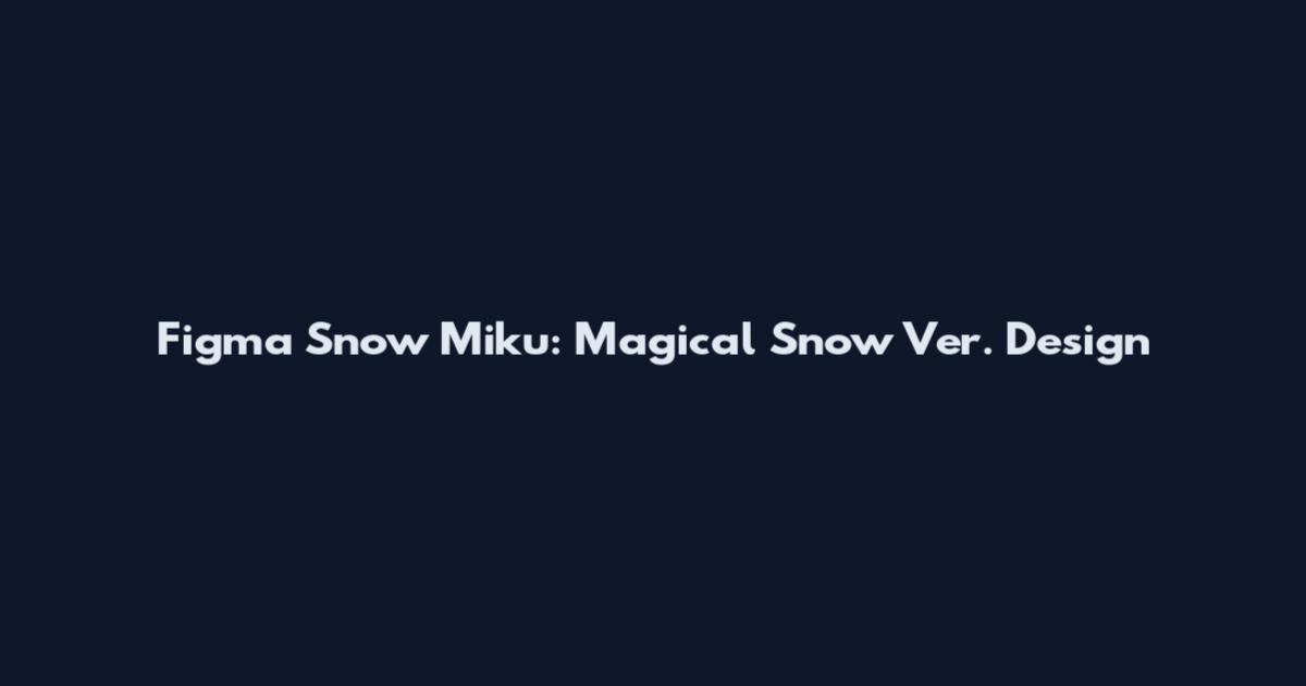 Figma Snow Miku: Magical Snow Ver. Design