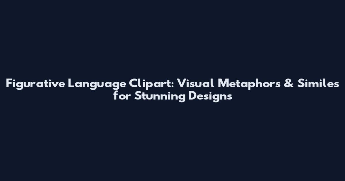 Figurative Language Clipart: Visual Metaphors & Similes for Stunning Designs