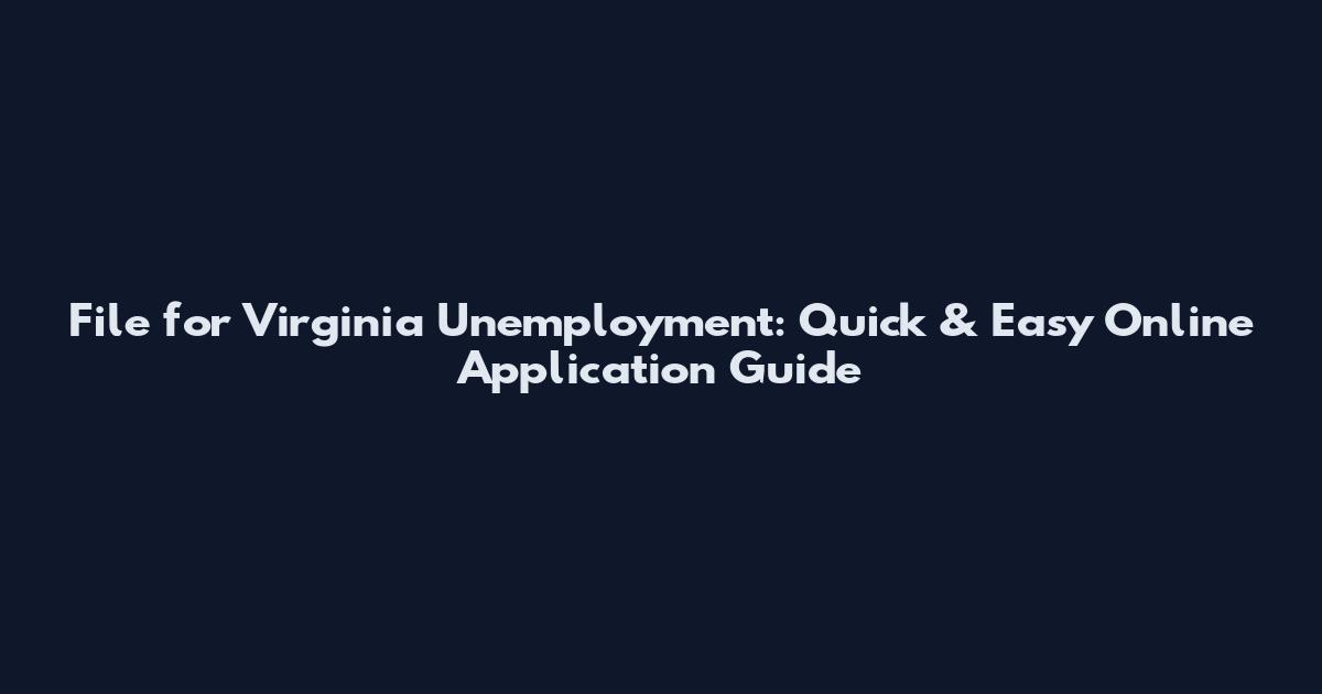 File for Virginia Unemployment: Quick & Easy Online Application Guide