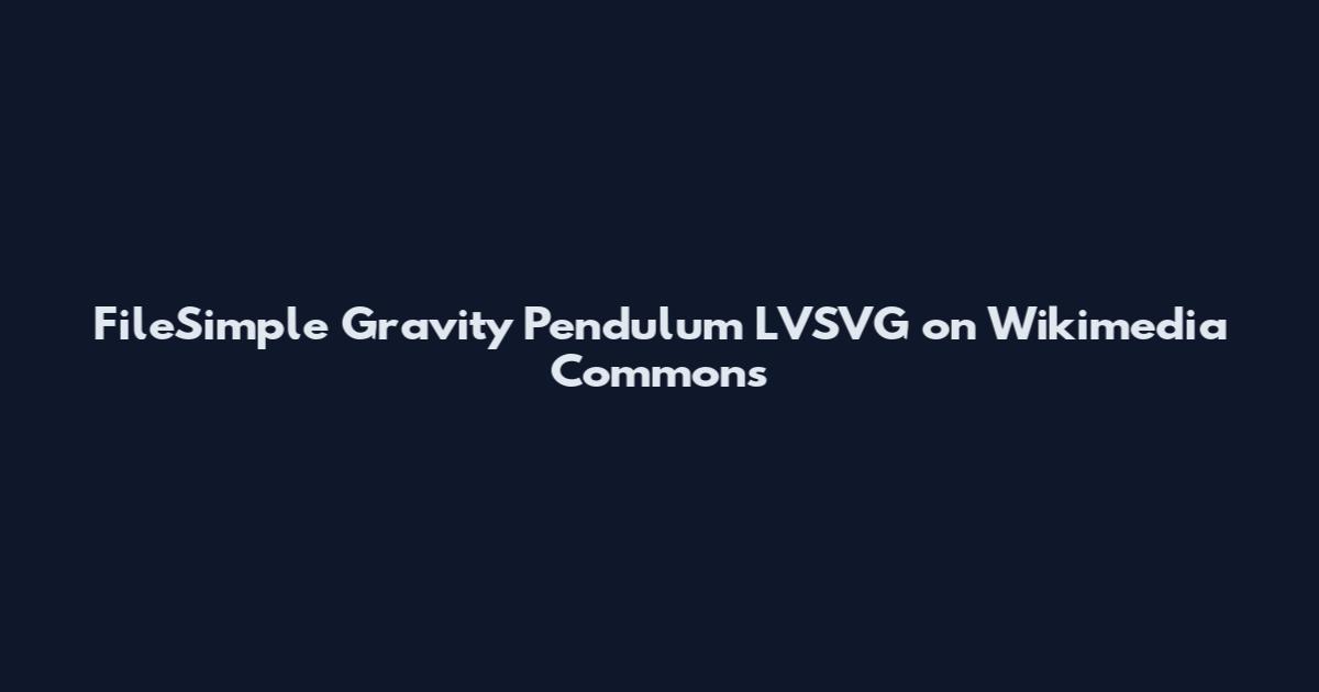 FileSimple Gravity Pendulum LVSVG on Wikimedia Commons