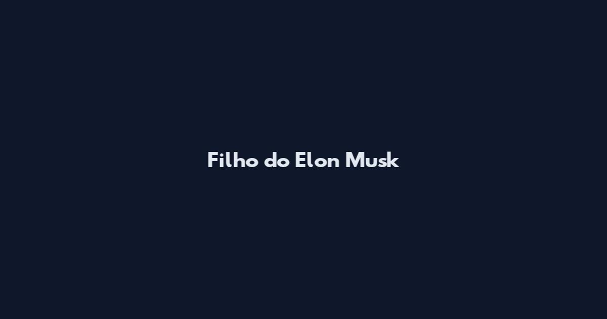 Filho do Elon Musk