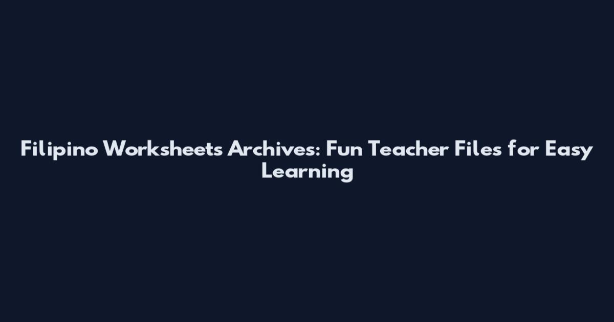 Filipino Worksheets Archives: Fun Teacher Files for Easy Learning