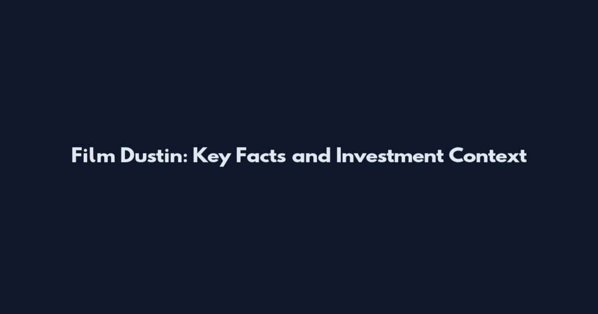 Film Dustin: Key Facts and Investment Context