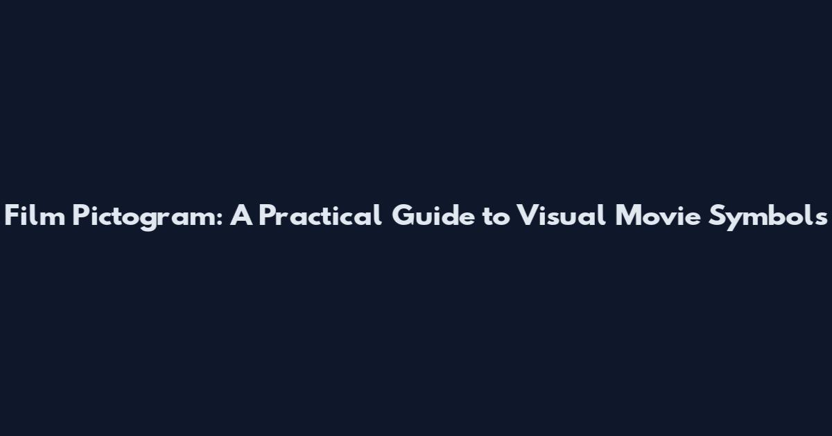 Film Pictogram: A Practical Guide to Visual Movie Symbols