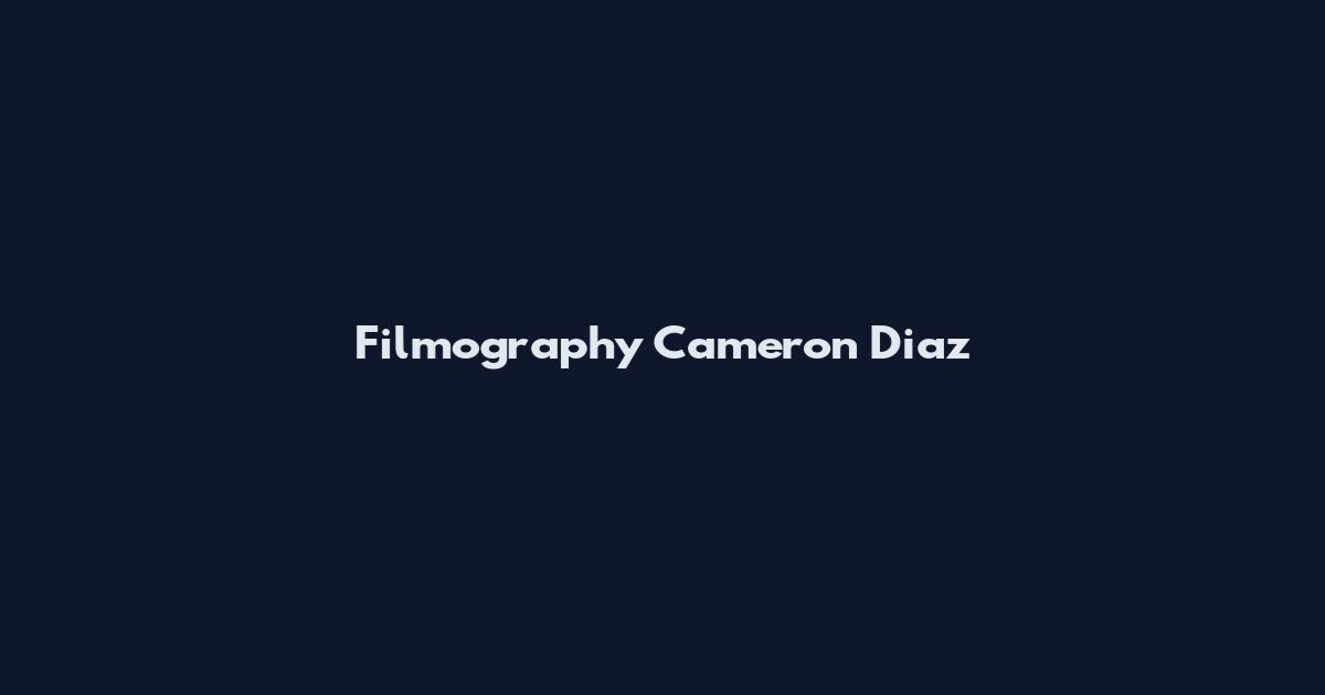 Filmography Cameron Diaz