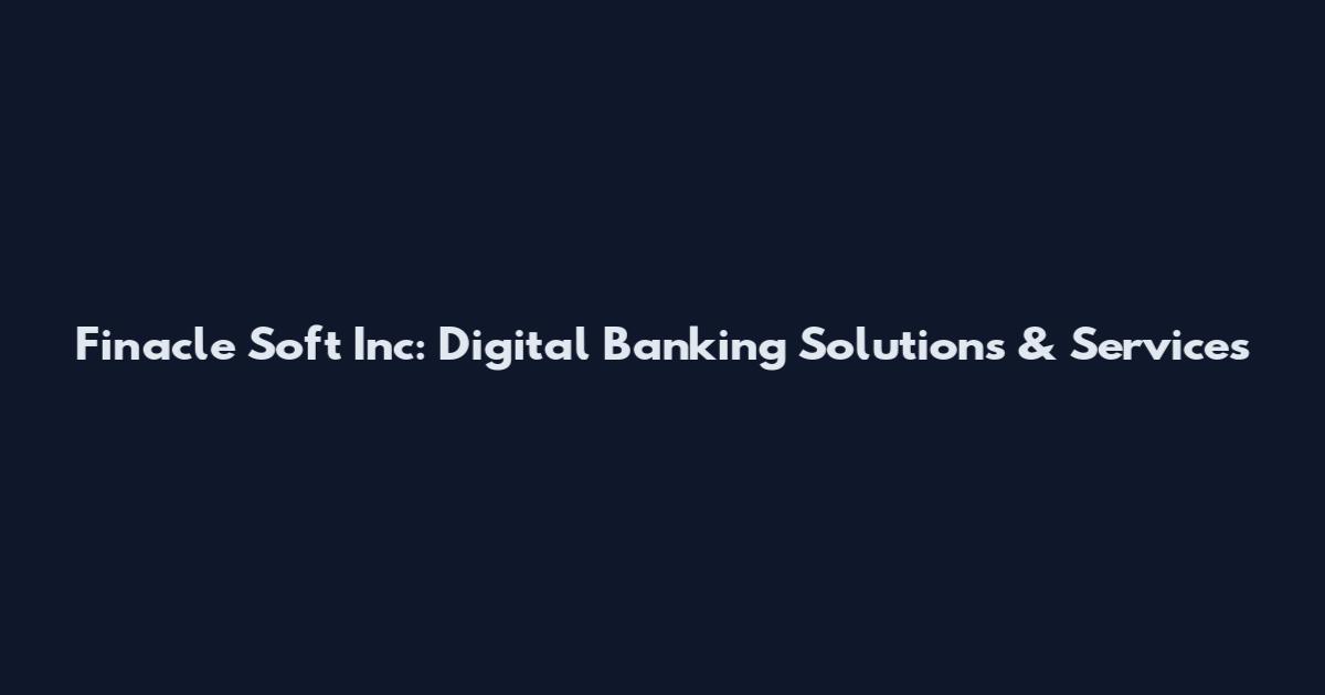 Finacle Soft Inc: Digital Banking Solutions & Services