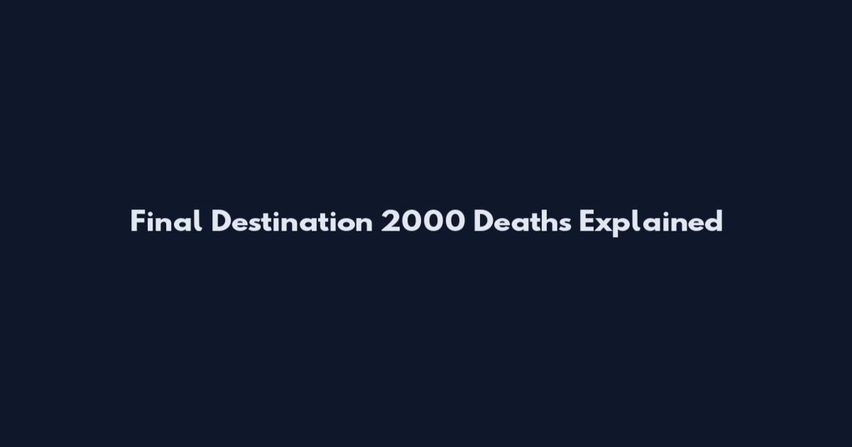 Final Destination 2000 Deaths Explained