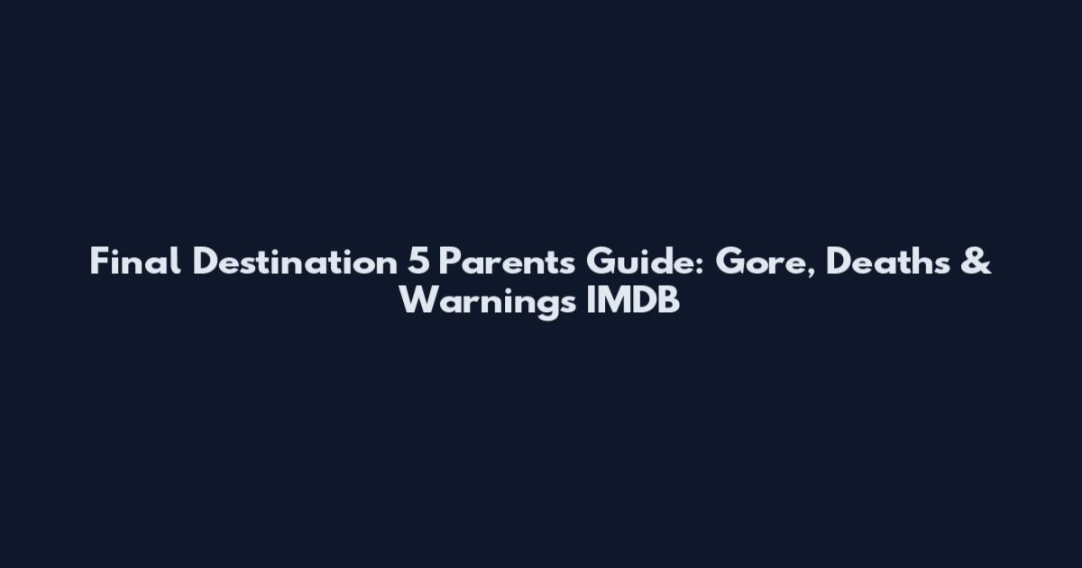Final Destination 5 Parents Guide: Gore, Deaths & Warnings IMDB
