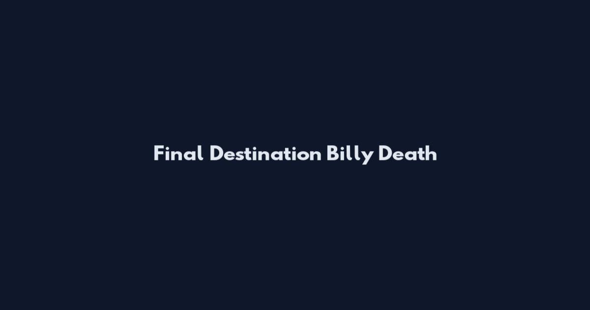 Final Destination Billy Death