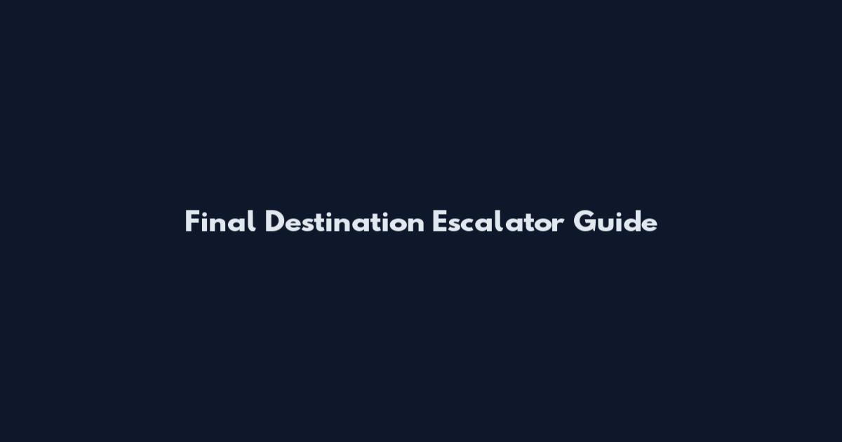 Final Destination Escalator Guide