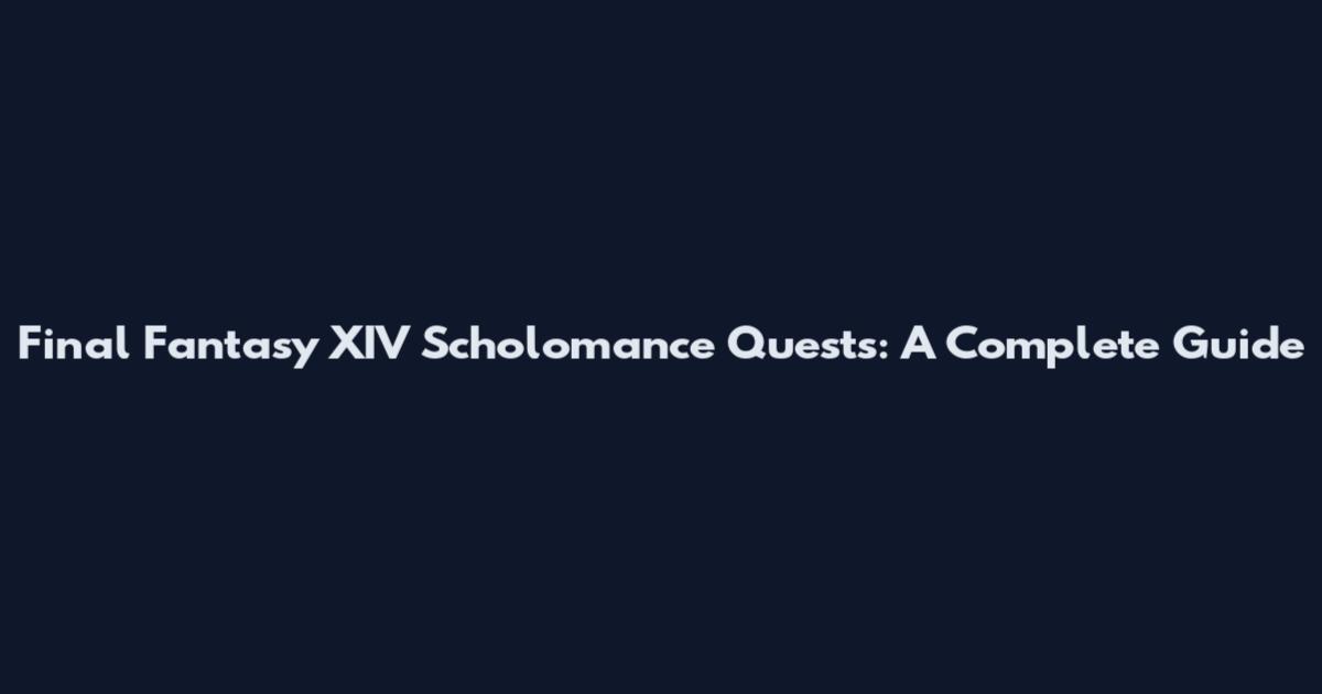 Final Fantasy XIV Scholomance Quests: A Complete Guide