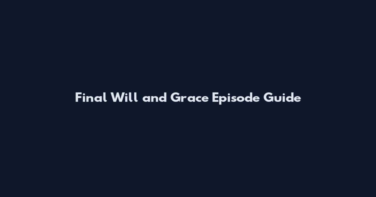 Final Will and Grace Episode Guide