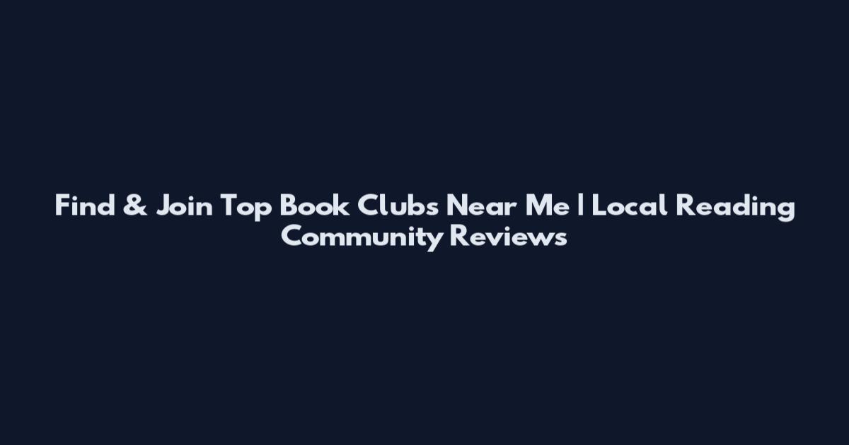 Find & Join Top Book Clubs Near Me | Local Reading Community Reviews